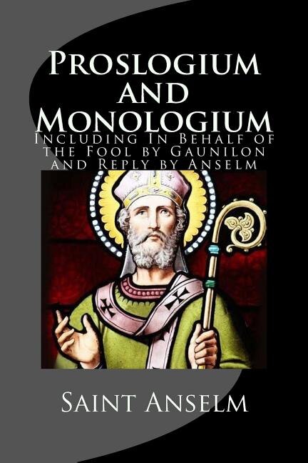 Couverture_Proslogium and Monologium (Including In Behalf of the Fool by Gaunilon and Reply by Anselm)
