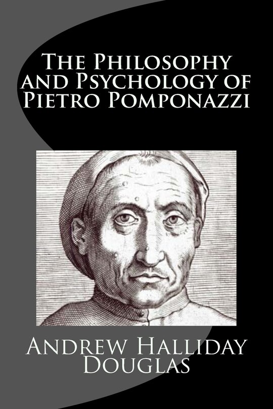 Front cover_The Philosophy and Psychology of Pietro Pomponazzi
