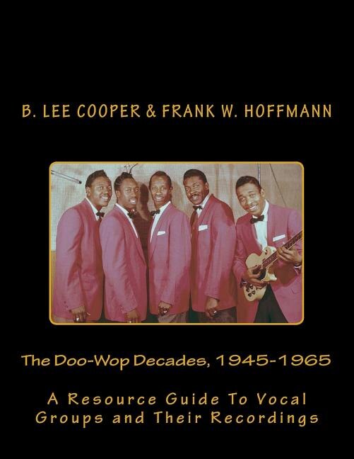 The Doo-wop Decades, 1945-1965: A Resource Guide To Vocal Groups And Their Recordings