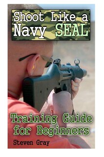 Front cover_Shoot Like a Navy SEAL