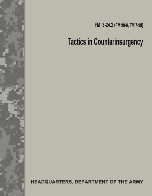 Front cover_Tactics in Counterinsurgency (FM 3-24.2 / FM 90-8 / FM 7-98)