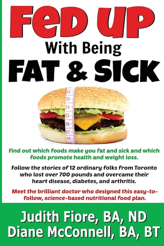 Front cover_Fed Up with Being Fat & Sick (vegan weight loss diet, lose weight after 50, how to, healthy lifestyle, lose belly fat, What the Health)