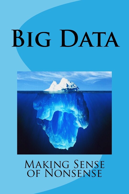 Front cover_Big Data - Making Sense of Nonsense