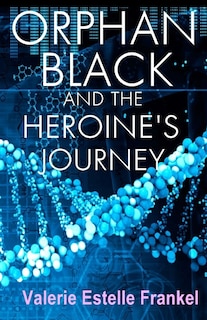Front cover_Orphan Black and the Heroine's Journey