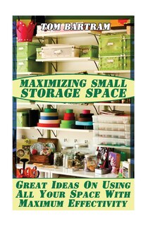 Front cover_Maximizing Small Storage Space