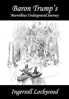 Front cover_Baron Trump's Marvellous Underground Journey