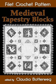 Front cover_Medieval Tapestry Blocks Filet Crochet Pattern