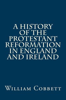 Couverture_A History of the Protestant Reformation in England and Ireland