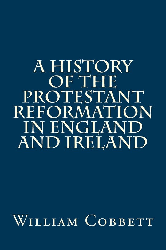 Couverture_A History of the Protestant Reformation in England and Ireland