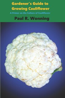 Front cover_Gardener's Guide to Growing Cauliflower