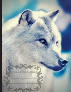 White Wolf Composition Notebook: wide ruled, 7.44 x 9.69(18.9 x 24.61 cm) 108 pages.