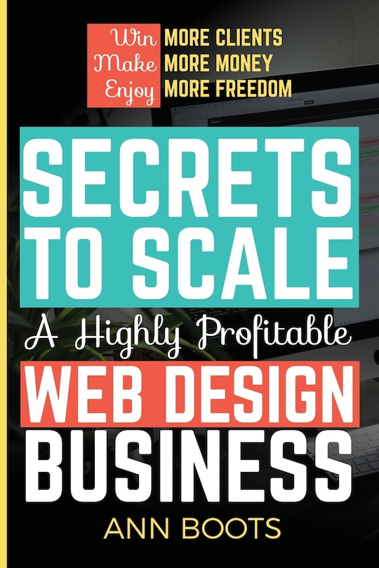 Couverture_Secrets to Scale a Highly Profitable Web Design Business