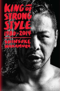 King of Strong Style: 1980-2014: 1980-2014