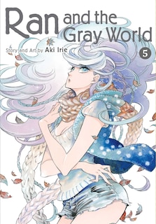 Ran and the Gray World, Vol. 5