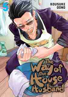The Way of the Househusband, Vol. 5 by Kousuke Oono