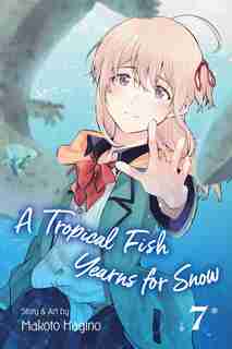 A Tropical Fish Yearns for Snow, Vol. 7 by Makoto Hagino