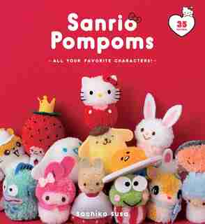 Sanrio Pompoms: All Your Favorite Characters! by Sachiko Susa