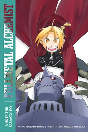 Fullmetal Alchemist: Under The Faraway Sky: Second Edition