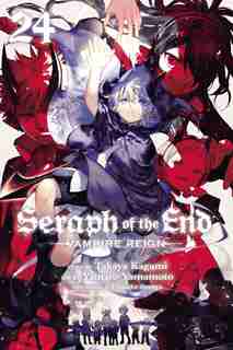 Seraph Of The End, Vol. 24: Vampire Reign by Takaya Kagami
