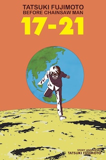 Front cover_Tatsuki Fujimoto Before Chainsaw Man: 17–21