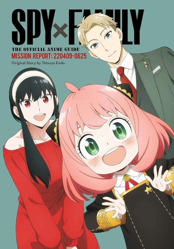 Front cover_Spy x Family: The Official Anime Guide—Mission Report: 220409-0625