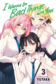 Front cover_I Wanna Do Bad Things with You, Vol. 3
