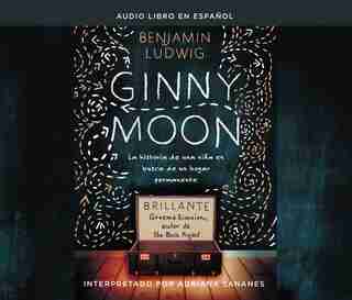 Ginny Moon (Ginny Moon): Te presento a Ginny. Tiene catorce a¤os, es autista y guarda un secreto desgarrador (Meet Ginny... by Benjamin Ludwig