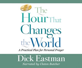The Hour That Changes The World: A Practical Plan For Personal Prayer; 25th Anniversary Edition