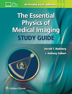 Front cover_Essential Physics of Medical Imaging Study Guide