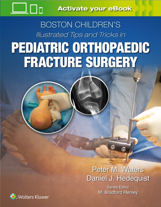 Couverture_Boston Children's Illustrated Tips And Tricks In Pediatric Orthopaedic Fracture Surgery