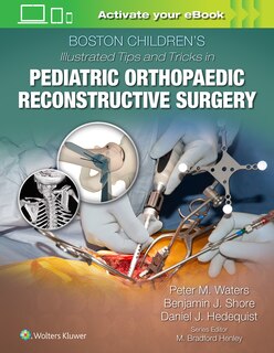 Front cover_Boston Children's Illustrated Tips And Tricks In Pediatric Orthopaedic Reconstructive Surgery