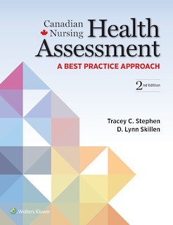 Canadian Nursing Health Assessment: A Best Practice Approach