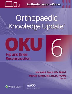 Orthopaedic Knowledge Update: Hip And Knee Reconstruction 6 Print + Ebook