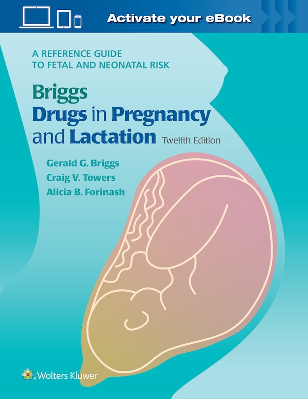 Front cover_Briggs Drugs In Pregnancy And Lactation