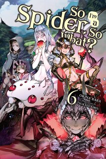 Couverture_So I'm A Spider, So What?, Vol. 6 (light Novel)