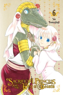 Front cover_Sacrificial Princess And The King Of Beasts, Vol. 6