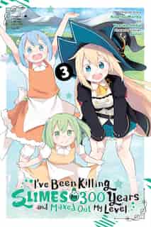 I've Been Killing Slimes For 300 Years And Maxed Out My Level, Vol. 3 (manga) by Kisetsu Morita