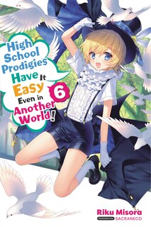 Couverture_High School Prodigies Have It Easy Even In Another World!, Vol. 6 (light Novel)