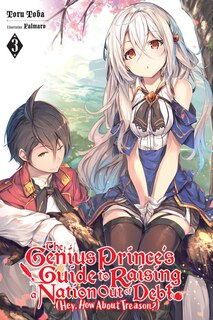 Front cover_The Genius Prince's Guide to Raising a Nation Out of Debt (Hey, How About Treason?), Vol. 3 (light novel)
