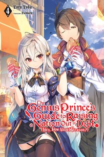 Couverture_The Genius Prince's Guide to Raising a Nation Out of Debt (Hey, How About Treason?), Vol. 4 (light novel)