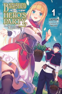 Front cover_Banished From The Hero's Party, I Decided To Live A Quiet Life In The Countryside, Vol. 1 (light Novel)