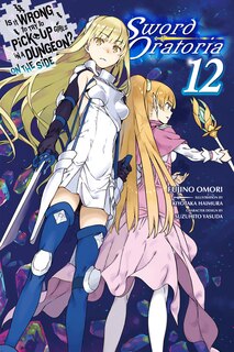 Couverture_Is It Wrong To Try To Pick Up Girls In A Dungeon? On The Side: Sword Oratoria, Vol. 12 (light Novel)
