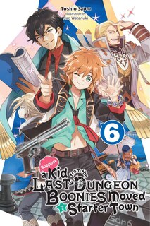 Front cover_Suppose A Kid From The Last Dungeon Boonies Moved To A Starter Town, Vol. 6 (light Novel)