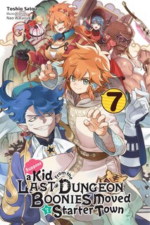 Couverture_Suppose A Kid From The Last Dungeon Boonies Moved To A Starter Town, Vol. 7 (light Novel)