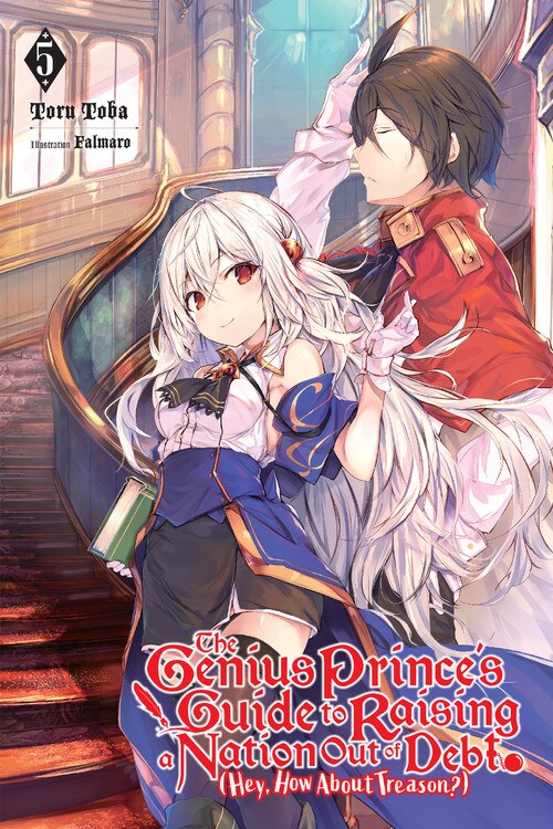 Front cover_The Genius Prince's Guide to Raising a Nation Out of Debt (Hey, How About Treason?), Vol. 5 (light novel)