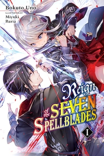 Front cover_Reign Of The Seven Spellblades, Vol. 1 (light Novel)