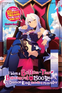 Front cover_I Was A Bottom-tier Bureaucrat For 1,500 Years, And The Demon King Made Me A Minister (light Novel)