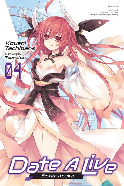 Date A Live, Vol. 4 (light Novel): Sister Itsuka de Koushi Tachibana