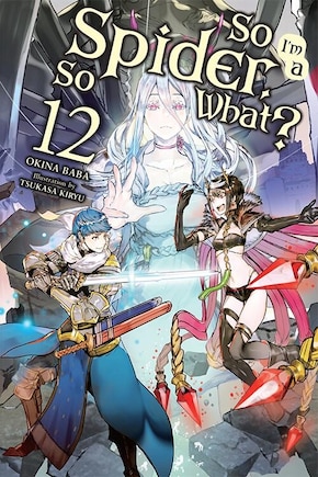 So I'm A Spider, So What?, Vol. 12 (light Novel)