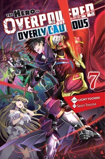 Front cover_The Hero Is Overpowered But Overly Cautious, Vol. 7 (light Novel)